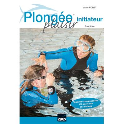 Plongée Plaisir EDITIONS GAP Initiateur